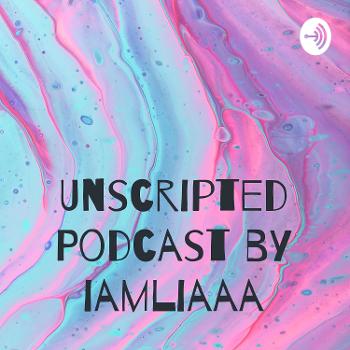 Unscripted Podcast by iamliaaa