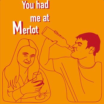 You had me at Merlot - The Ultimate Wine podcast