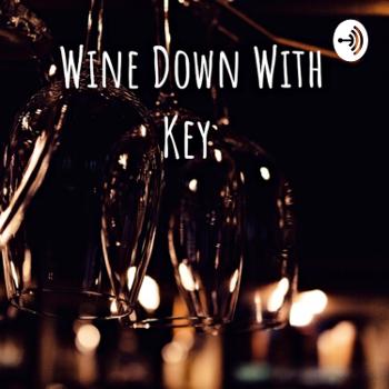 Wine Down With Key