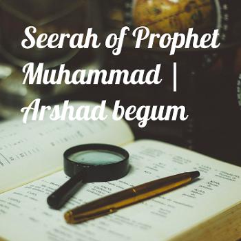 Seerah of Prophet Muhammad (SAWS)| Arshad begum
