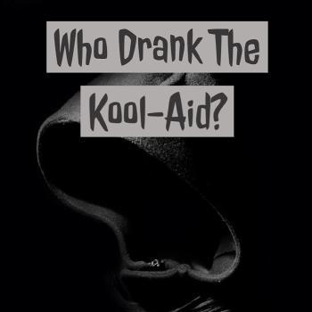 Who Drank The Kool-Aid?