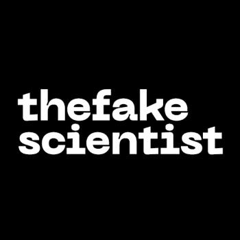 The Fake Scientist Podcast