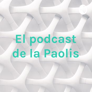 El podcast de la Paolis