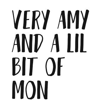 Very Amy and A Lil Bit Of Mon