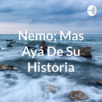 Nemo; Mas Ayá De Su Historia