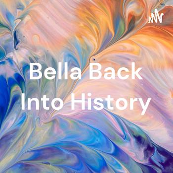 Bella Back Into History