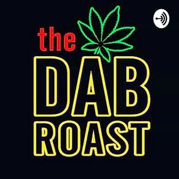 The Dab Roast