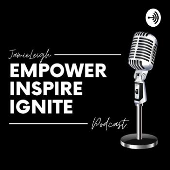 Empower, Inspire, Ignite with Jamie Leigh
