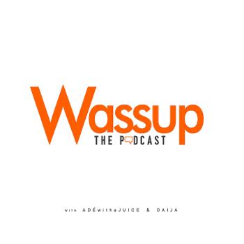 Wassup The Podcast: A Conversation Podcast