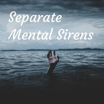 Separate Mental Sirens