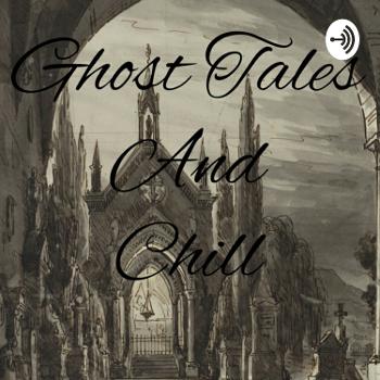 Ghost Tales and Chill