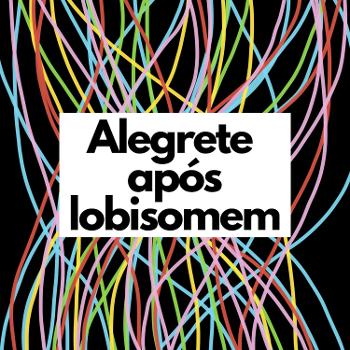 Alegrete após Lobisomem - Os mais fia da p*** dos podcasts brasileiros