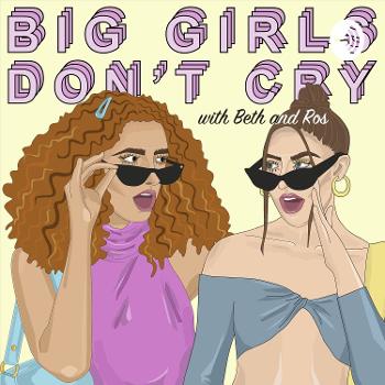 BIG GIRLS DON'T CRY with Beth and Ros