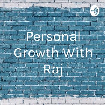 Personal Growth With Raj