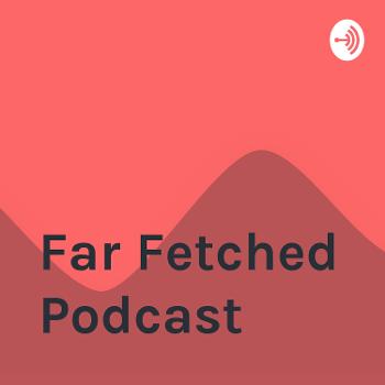 Far Fetched Podcast