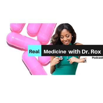 Real Medicine with Doctor Rox