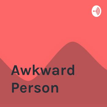 Awkward Person
