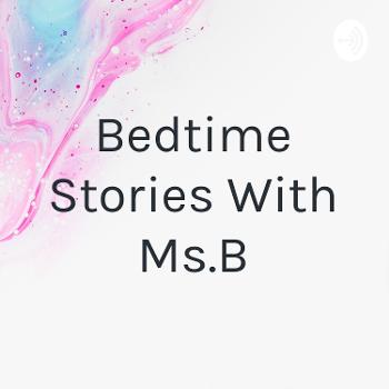 Bedtime Stories With Ms.B