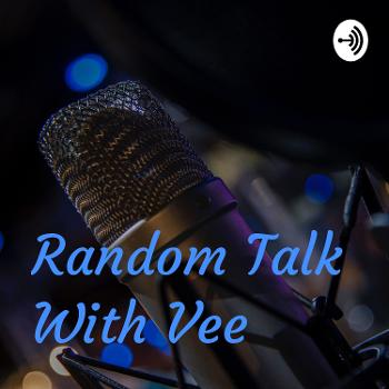 Random Talk With Vee