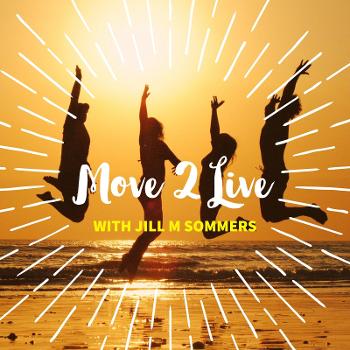 Move 2 Live with Jill M Sommers