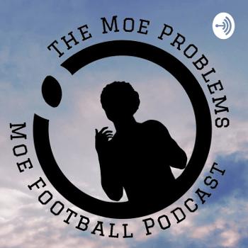 The Moe Problems Moe Football Podcast