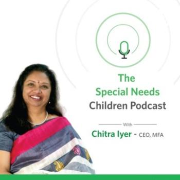 The Special Needs Children Podcast
- with Chitra Iyer