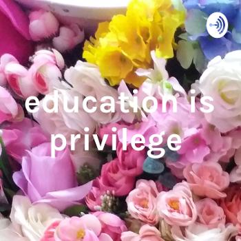 education is privilege