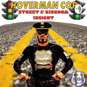 Hoverman Cop: Street & Kingdom Insight