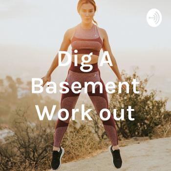 Dig A Basement Work out
