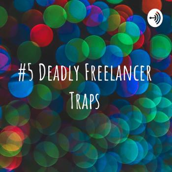 #5 Deadly Freelancer Traps