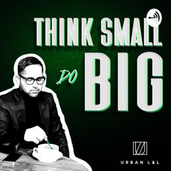 Think Small Do Big