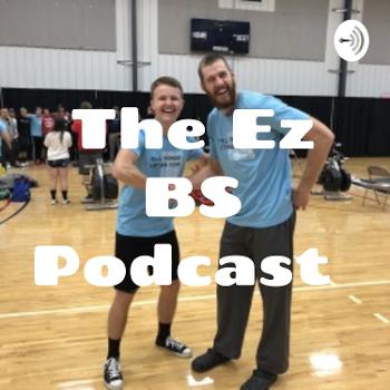 The Ez BS Podcast