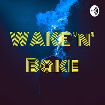 WAKE 'n' Bake