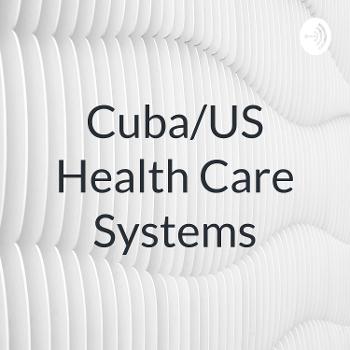 Cuba/US Health Care Systems