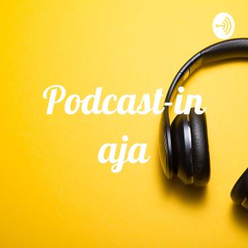 Podcast-in aja