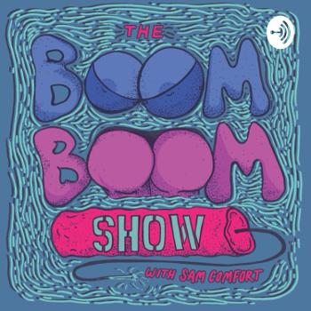 The Boom Boom Show w/ Sam Comfort