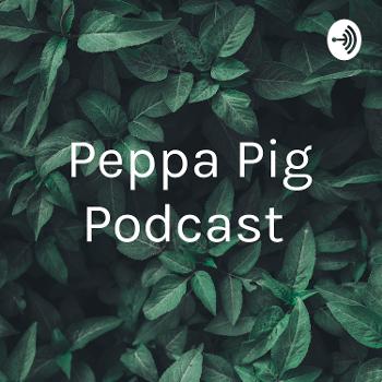 Peppa Pig Podcast