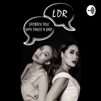 LDR: Laidback Talk With Dance & Rari