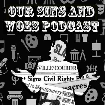 Our Sins and Woes Podcast