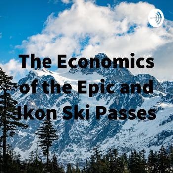 The Economics of the Epic and Ikon Ski Passes