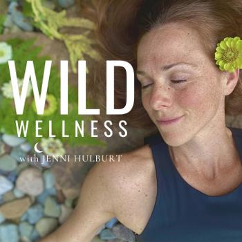 WILD Wellness with Jenni Hulburt