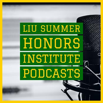 LIU Summer Honors Institute Podcasts