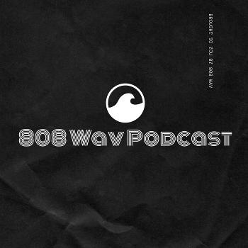 808 Wav Podcast
