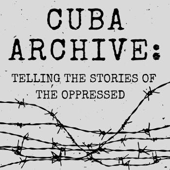 Cuba Archive: Telling the Stories of the Oppressed