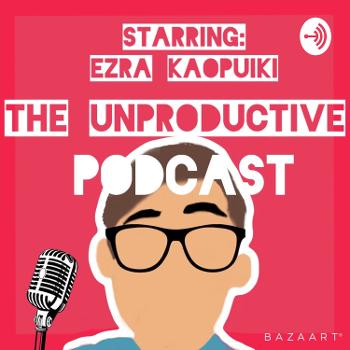 The Unproductive Podcast