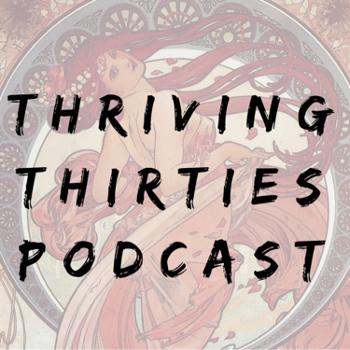 Thriving Thirties Podcast