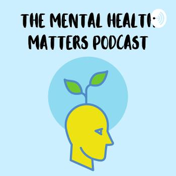 The Mental Health Matters Podcast