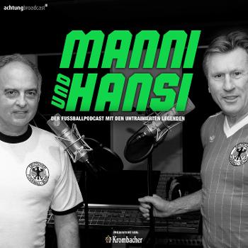 Manni & Hansi - der Fußballpodcast mit den untrainierten Legenden