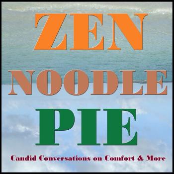Zen Noodle Pie | Candid Conversations On Comfort & More