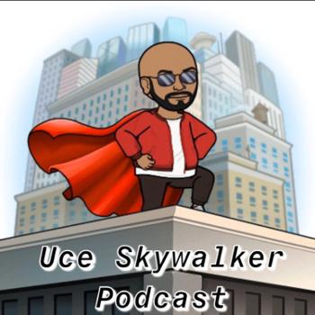 Uce Skywalker Podcast